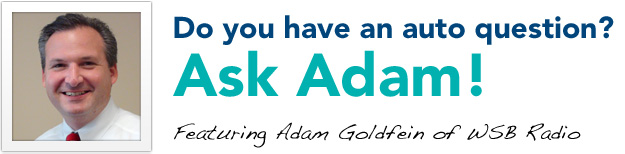 Do you have an auto question? Ask Adam! Featuring Adam Goldfein of WSB Radio.